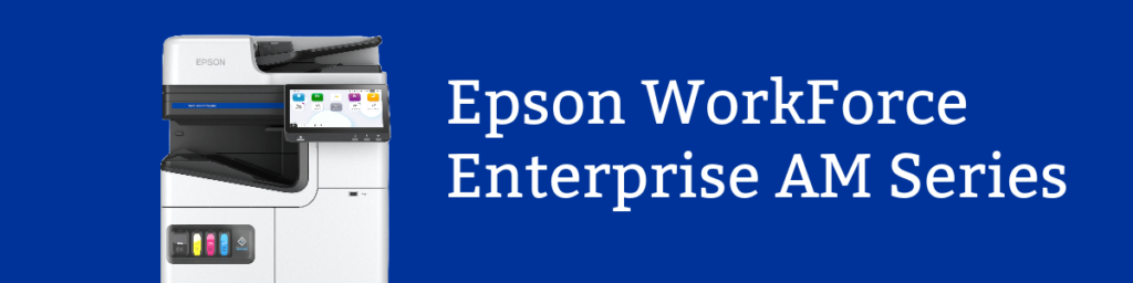 WorkForce Enterprise AM Series