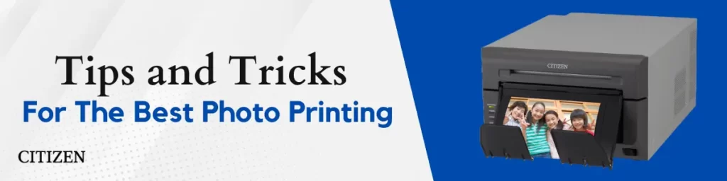 Tips and Tricks For Best Photo Printing
