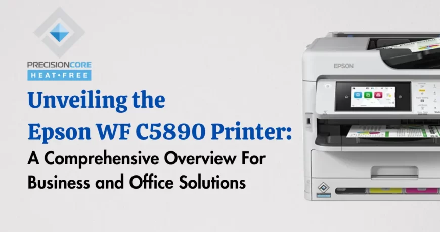Epson WF C5890 Printer A Comprehensive Overview for Business and Office Solutions