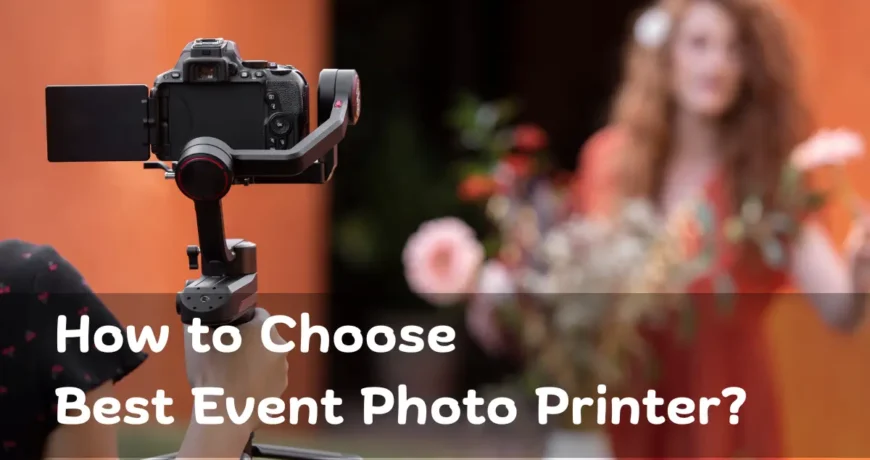 How to choose best event photo printer