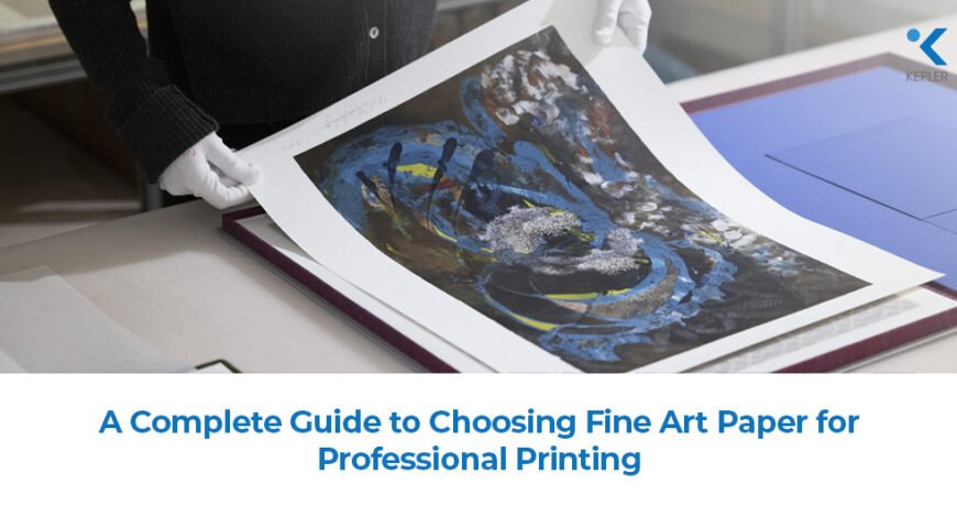A Complete Guide to Choosing Fine Art Paper for Professional Printing