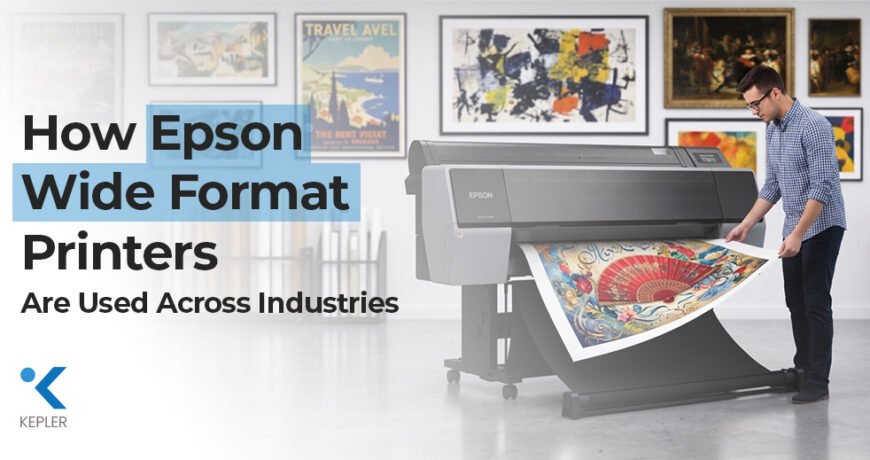 How Epson Wide Format Printers Are Used Across Industries